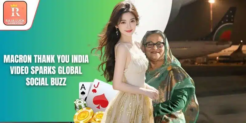 Macron Thank You India Video Sparks Global Social Buzz